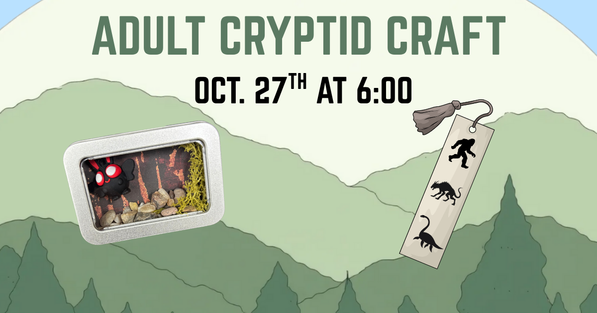 Adult Cryptid Craft is on October 27 at 6 p.m. Registration is required.